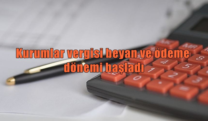 GİB duyurdu: Kurumlar vergisi beyan ve ödeme dönemi başladı