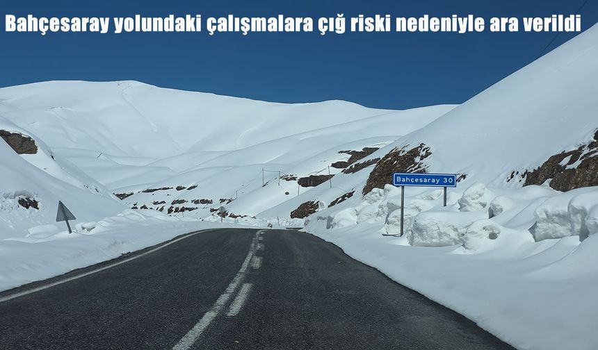 Van’da çığ riski büyüdü, Bahçesaray yolu için çalışmalar durdu