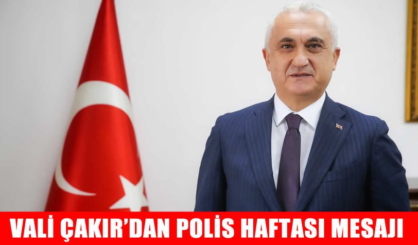 Vali Çakır’dan Türk Polis Teşkilatı’nın 181. yıl dönümü mesajı