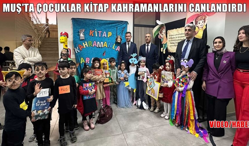 Muş’ta çocuklar kitap kahramanlarını sahneye taşıdı