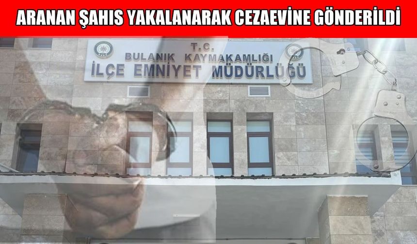 Bulanık’ta kasten yaralama suçundan aranan şahıs tutuklandı