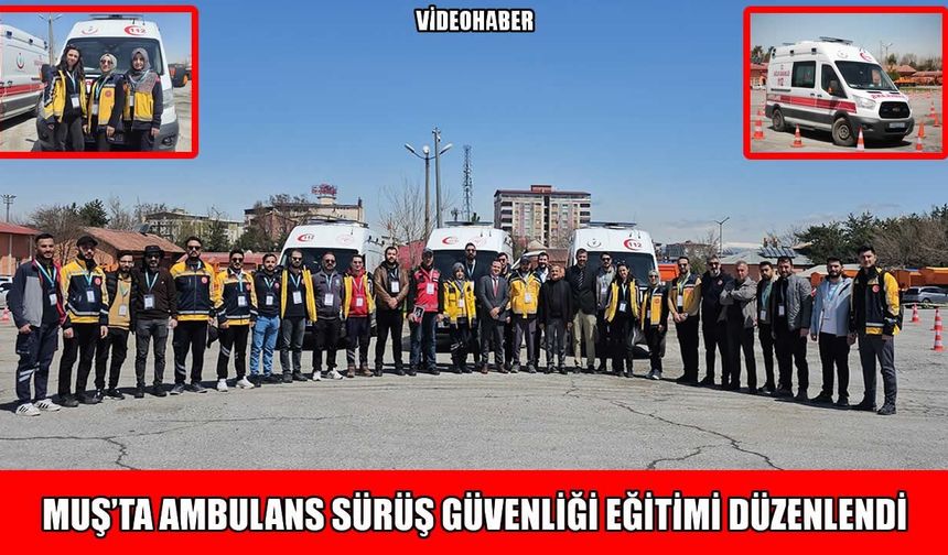Muş’ta hayat kurtaran sürüş eğitimi