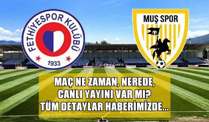 Muşspor Fethiyespor maçının canlı yayını var mı?