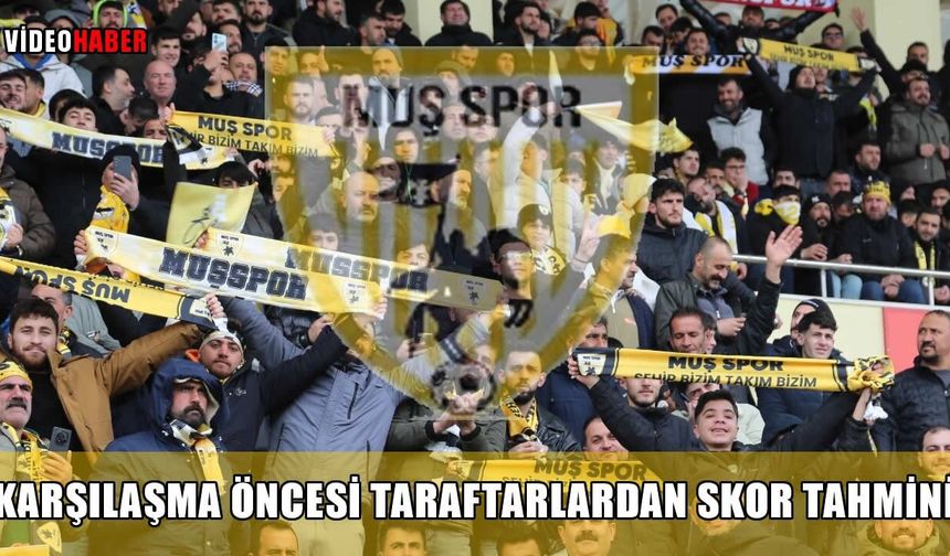 Muşspor taraftarlarından Adanaspor maçı öncesi skor tahmini