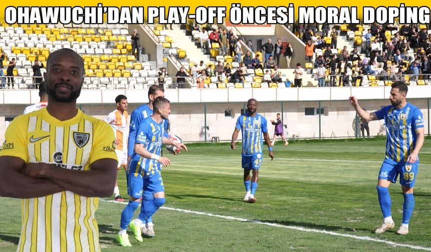 Muşspor’un golcüsü Ohawuchi sessizliğini bozdu: Play-off öncesi çifte moral