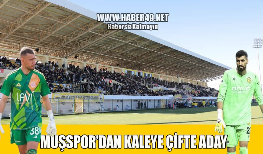 Muşspor’da kaleci operasyonu