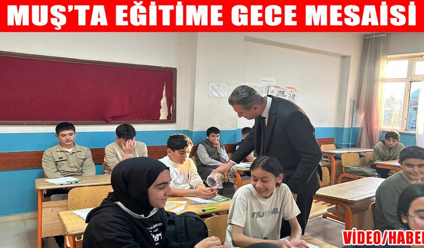 Muş’ta eğitimde fedakarlık örneği: Yeşilce Ortaokulu LGS’ye gece mesaisiyle hazırlanıyor