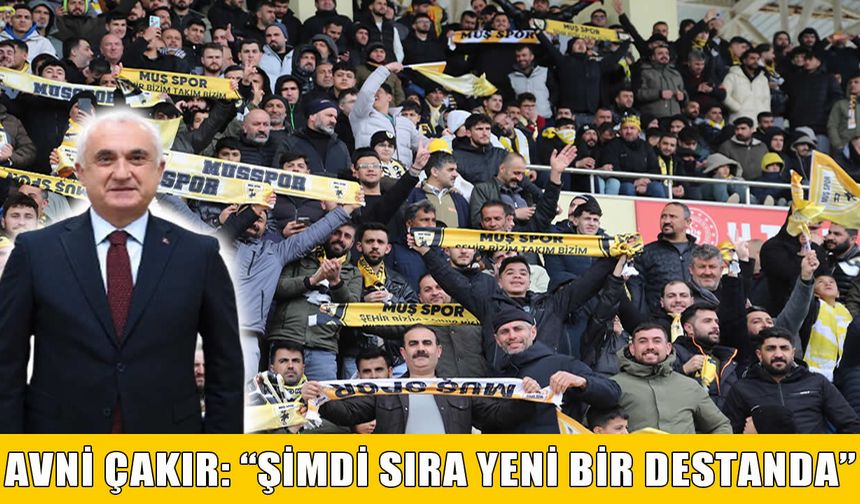 Muş Valisi Çakır’dan Muşspor’a final mesajı: Şimdi sıra yeni bir destanda