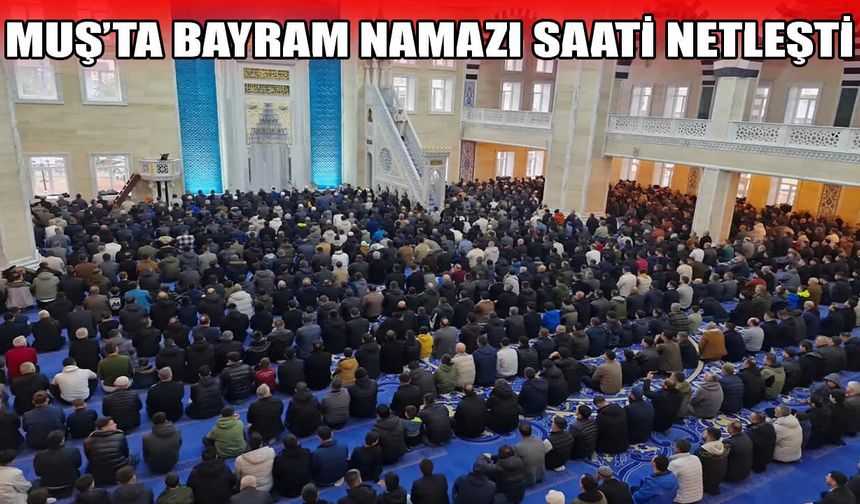 Muş’ta Kurban Bayramı namazı saat kaçta?