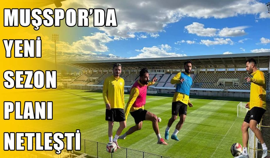 Şampiyonluk hedefleyen Muşspor’da gözler 20 Temmuz’a çevrildi