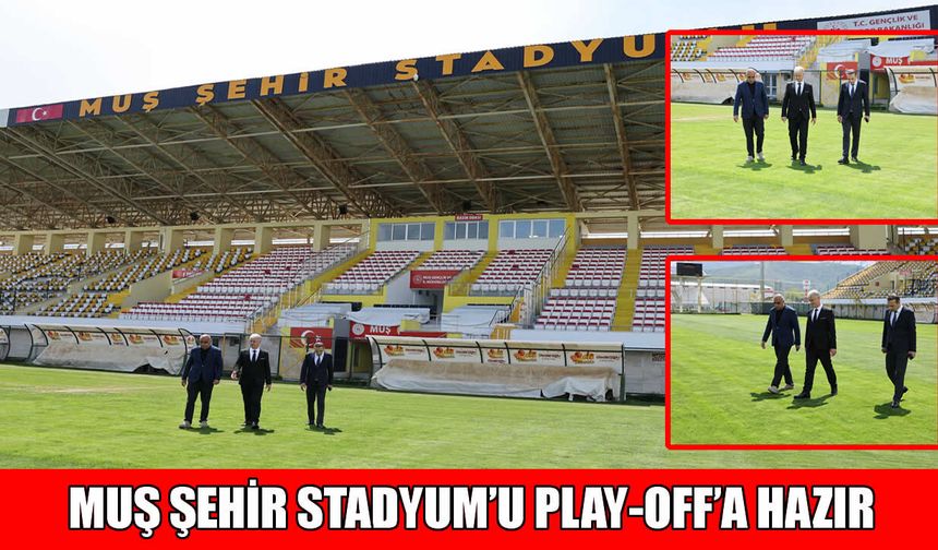 Muş Şehir Stadyumu tarihi rövanşa hazır