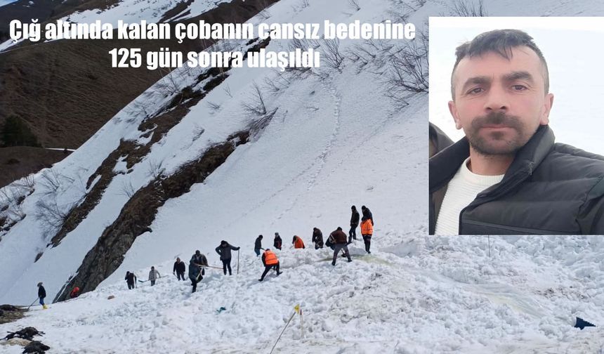 Günler süren bekleyiş sona erdi: Çığ altında kalan çoban 125 gün sonra bulundu