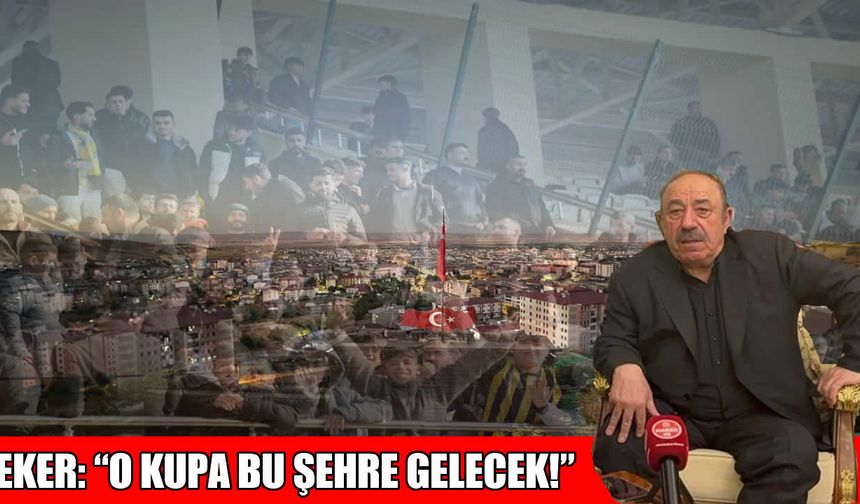 Efsane Başkan Zeki Eker’den " Şampiyonluk" fitili: "O Kupa Bu Şehre Gelecek!"