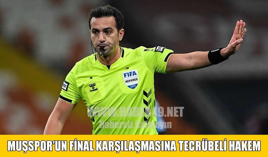 FIFA kokartlı Kadir Sağlam, Muşspor'un final maçına atandı
