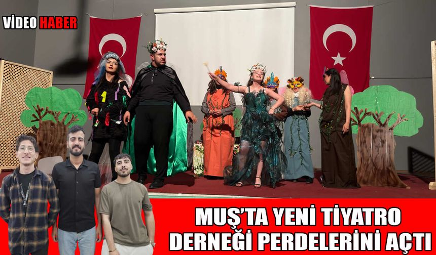 Muş’ta sanat atağı: Pers terde tiyatro derneği sahne dedi