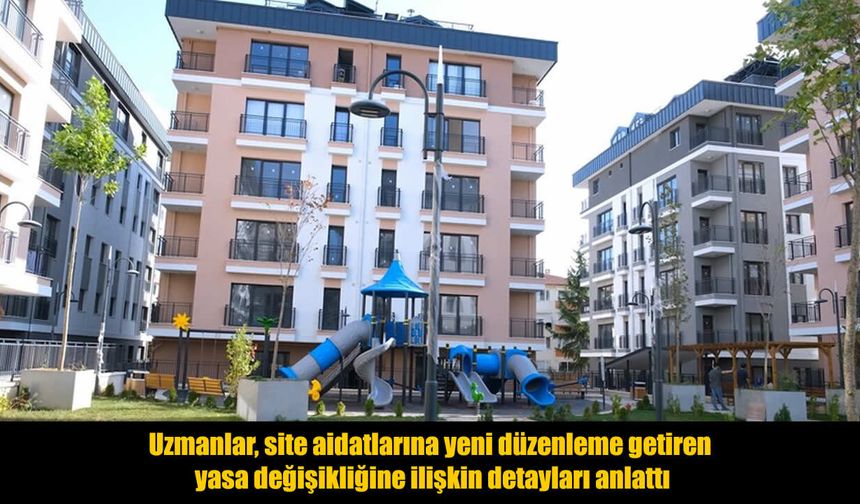 Site aidatlarına yönelik yeni düzenleme yürürlüğe girdi