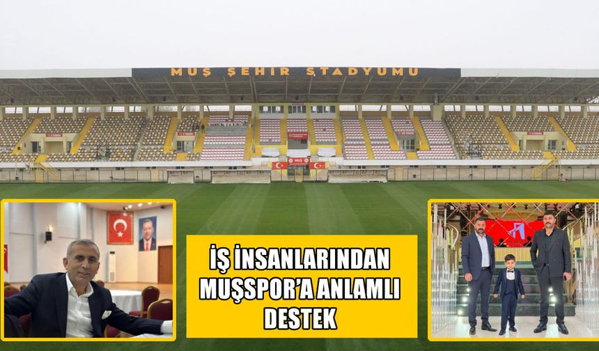 Muşspor’a iş dünyasından 5 milyon 500 bin TL bağış
