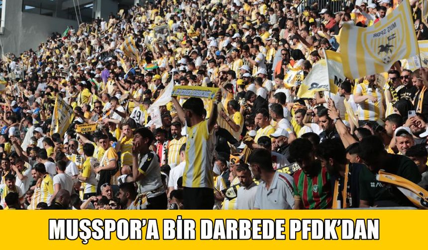 PFDK’dan Muşspor'a 258 bin TL para cezası