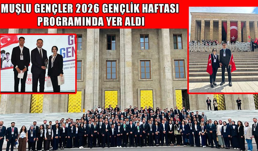 Muş’un da yer aldığı 81 ilden gençler ‘Gençlik Haftası’ programında buluştu