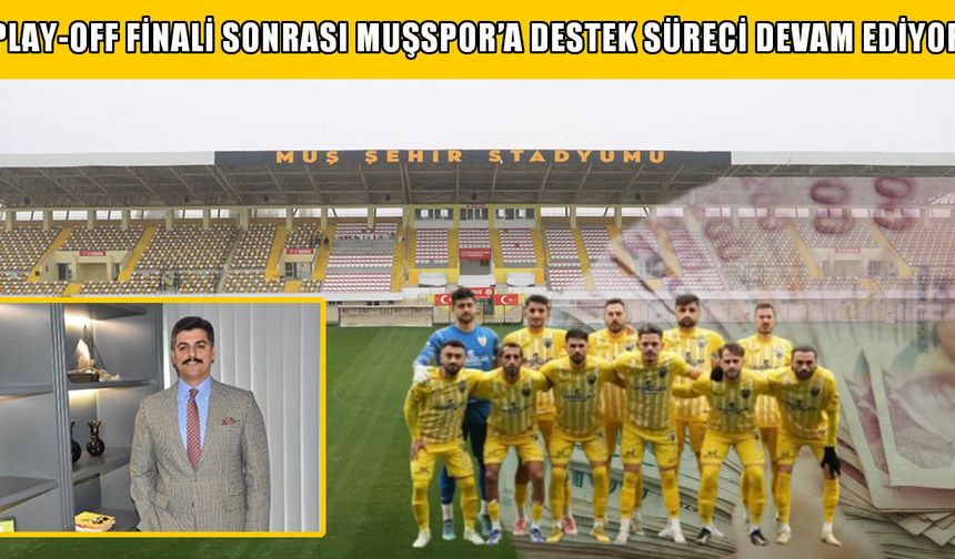 Ahmet Akın’dan Muşspor'a 1 milyon 71 bin TL’lik destek