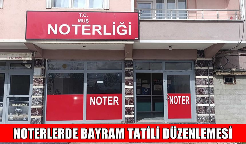 Kurban Bayramı’nda noterler açık mı?