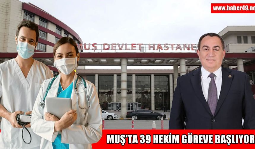 Muş’a 39 yeni hekim ataması yapıldı