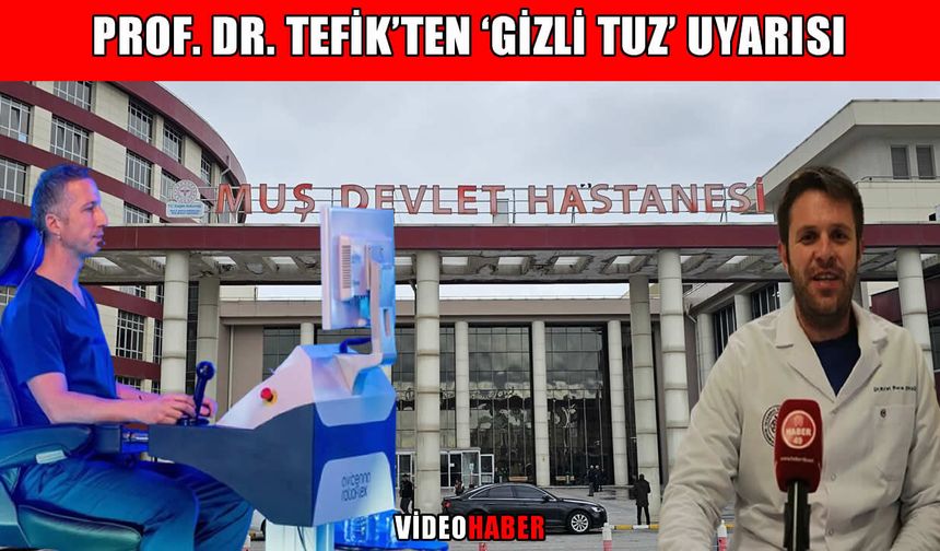 Gıdalardaki gizli tuza dikkat! Prof. Dr. Tefik, Haber49 okurları için anlattı