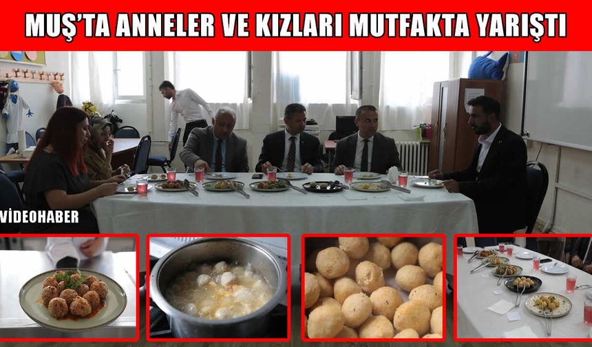 Muş’ta anneler ve kızları en güzel ‘Muş köftesi’ni yapmak için yarıştı