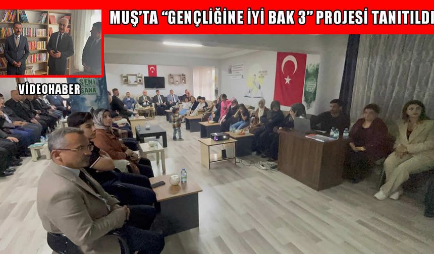 Muş’ta “Gençliğine İyi Bak 3” projesi tanıtıldı: “Bu şehir bizim, bu gençler bizim”