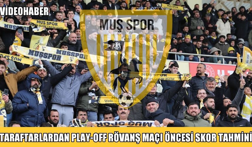 Muş sokaklarında play-off heyecanı: Taraftarlardan skor tahmini