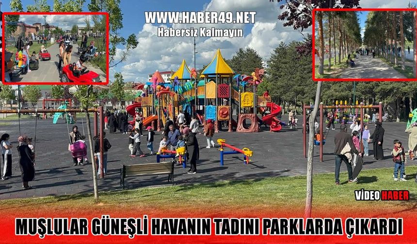 Güneşli havayı gören Muşlular soluğu parklarda aldı