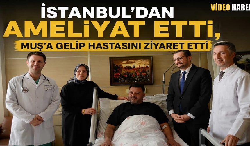 Muş’ta dünya tıp tarihine geçen operasyonun ardından anlamlı ziyaret
