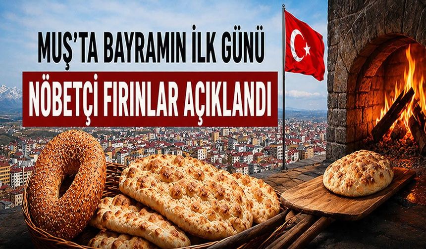 Muşlular dikkat: Kurban Bayramı’nda hangi fırınlar açık?