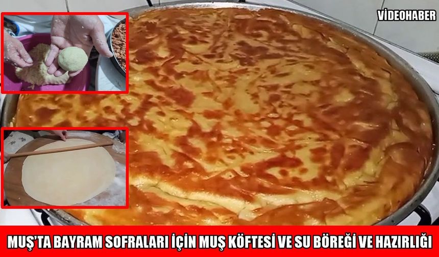 Muş’ta bayram sofraları geleneksel lezzetlerle donatılıyor