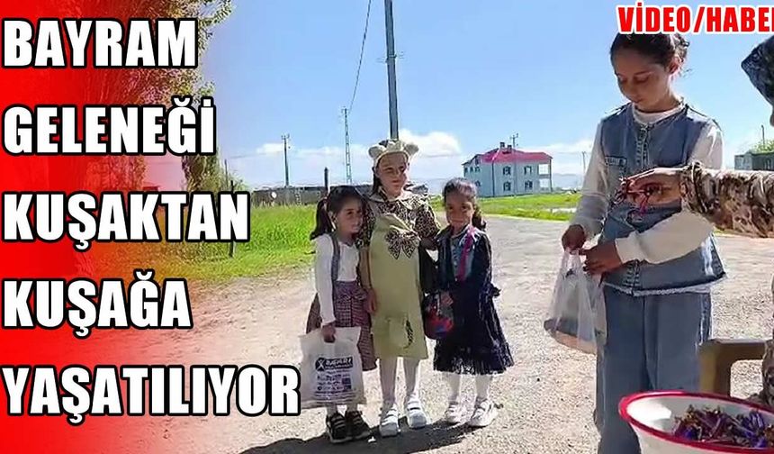 Muş’ta Bayram geleneği yaşatılıyor: Çocukların şeker heyecanı
