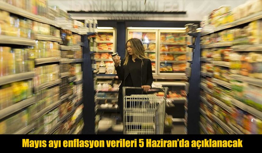 Türkiye'nin Mayıs Ayı Enflasyon Verileri Cuma Günü Açıklanacak