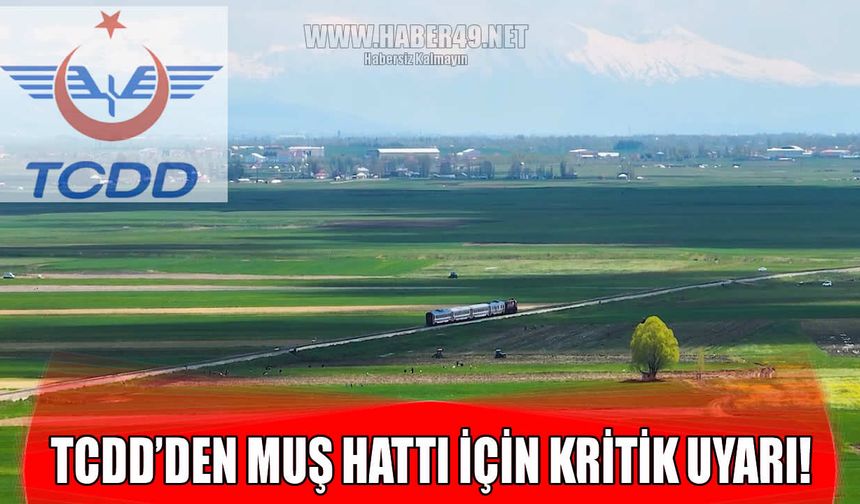 TCDD’den Muş hattı için ilaçlama uyarısı: 14 gün kritik süre