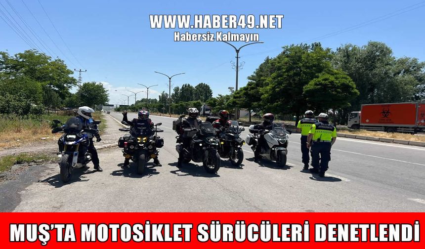 Muş'ta motosiklet kullanıcılarına sıkı denetim
