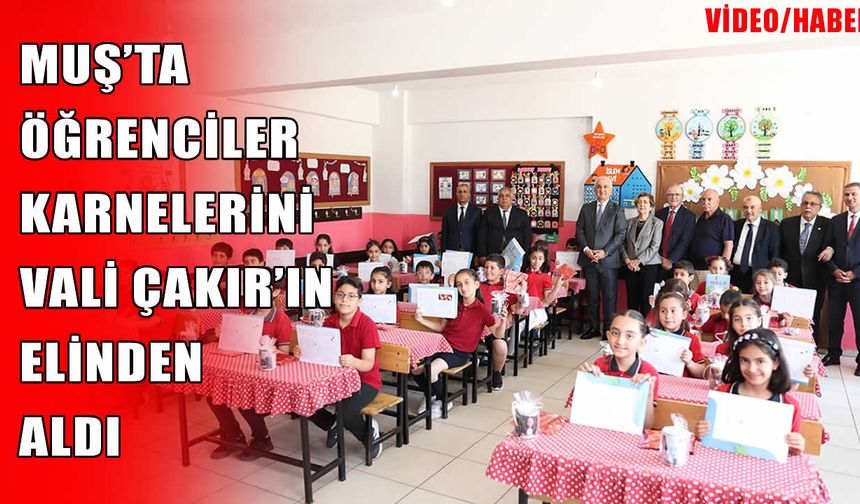 Muş'ta okullar kapandı: 100 bine yakın öğrenci karne heyecanı yaşadı