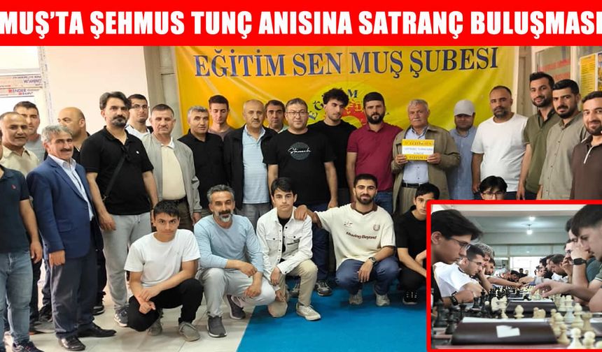 Muş Eğitim-Sen’den Şehmus Tunç anısına ödüllü satranç turnuvası