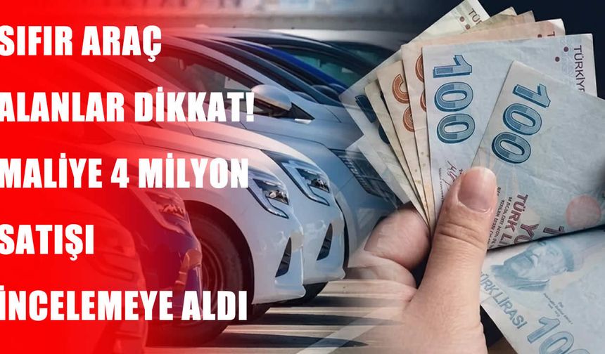 Maliye'den sıfır araç incelemesi: 15 gün içinde bilgi vermeyene ceza uygulanacak