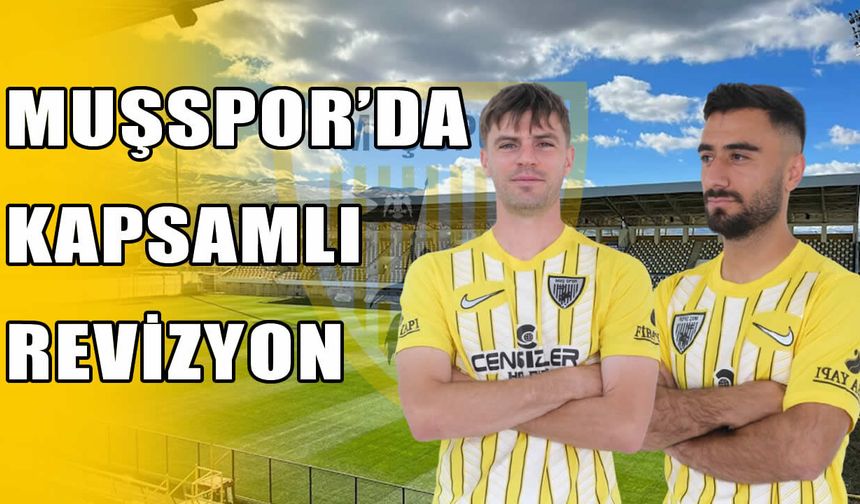 Muşspor’da "Yeni Sezon" operasyonu: İki isimle veda zamanı