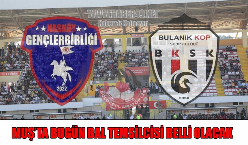 Muş’un BAL temsilcisi bugün belli oluyor