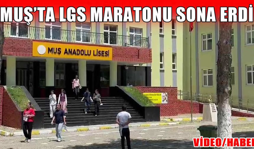 Muş’ta 5 binden fazla öğrencinin katıldığı LGS maratonu sona erdi