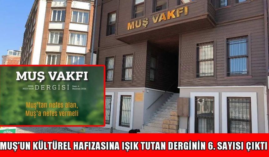 Muş Vakfı Dergisi’nin 6. sayısı okurla buluştu