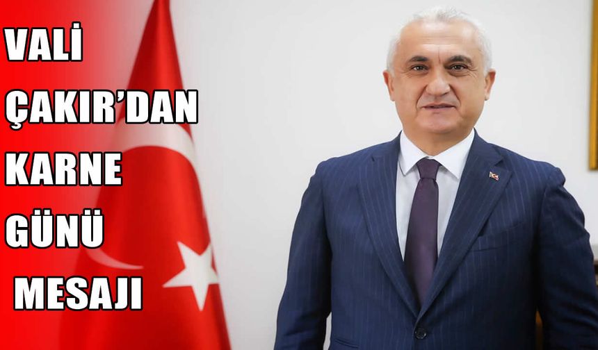 Muş Valisi Çakır’dan karne mesajı: Çocukların başarısı notlarla ölçülmemeli
