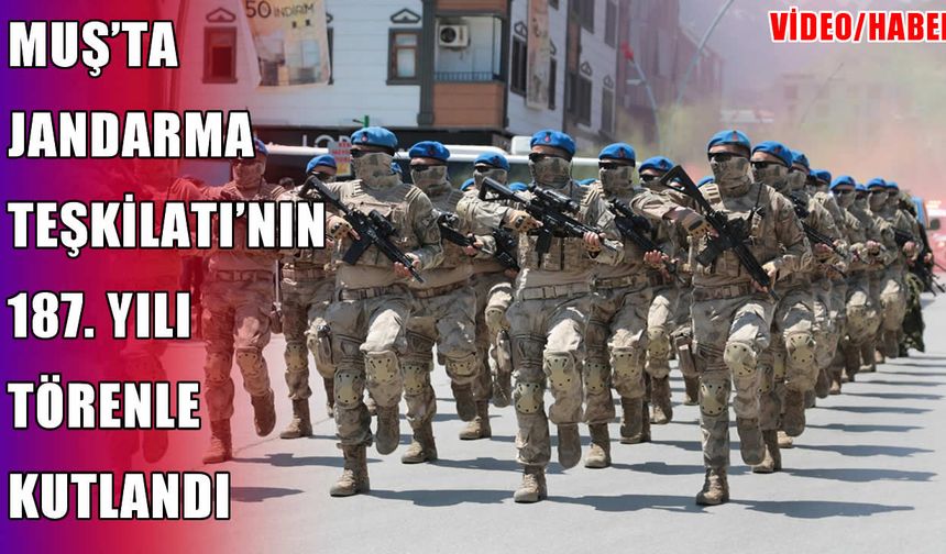 Muş’ta Jandarma Teşkilatı’nın 187. kuruluş yıl dönümü törenle kutlandı
