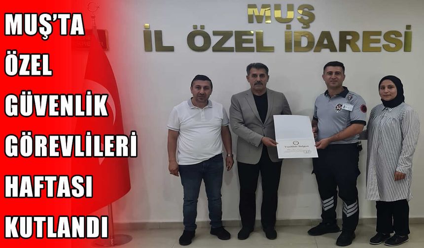 Muş İl Özel İdaresi’nde Özel Güvenlik Görevlileri Haftası kutlaması