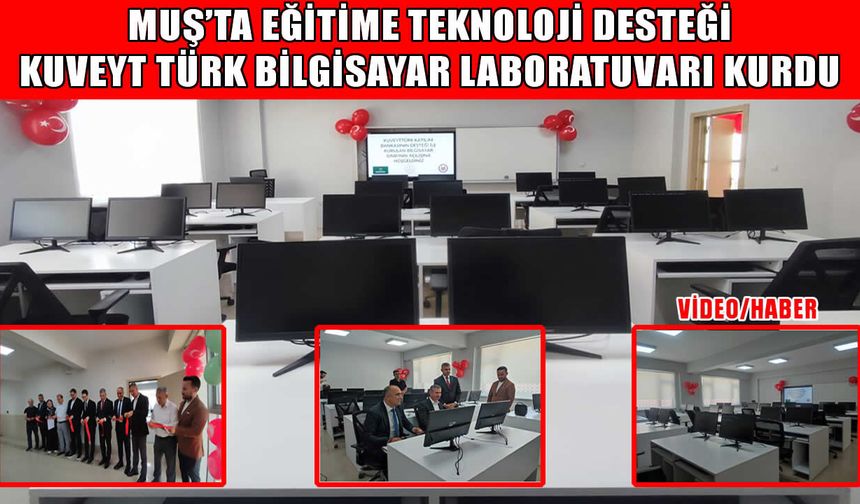 Kuveyt Türk’ten Muş’ta geleceğe yatırım: Öğrenciler için bilgisayar laboratuvarı açıldı