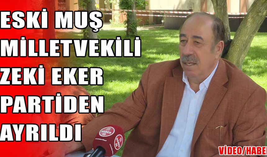 Muş siyasetinin efsane isimlerinden Zeki Eker CHP’den istifa etti